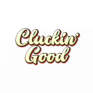 Cluckin' Good